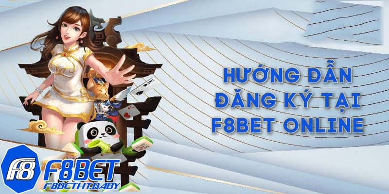 Các bước đăng ký F8BET siêu đơn giản cho lính mới