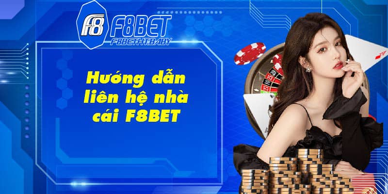 Những điều anh em cần phải lưu ý khi liên hệ với F8BET?